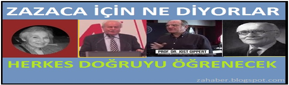 ZAZACA HAKKINDA DİLBİLİMCİLER NE SÖYLÜYOR.? İŞTE DÜNYACA ÜNLÜ DİLBİLIMCİLER VE GÖRÜŞLERİ